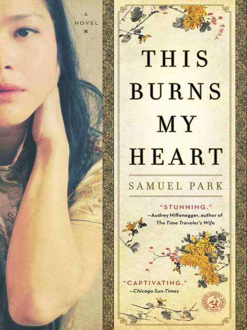 Title details for This Burns My Heart by Samuel Park - Available